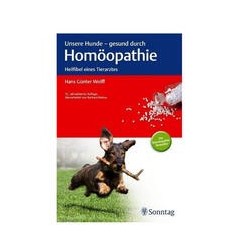 Unsere Hunde - gesund durch Homöopathie: Heilfibel eines Tierarztes