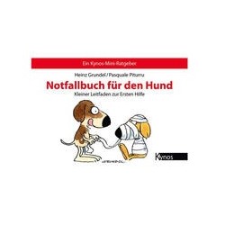 Notfallbuch für den Hund: Kleiner Leitfaden zur Ersten Hilfe