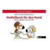 Notfallbuch für den Hund: Kleiner Leitfaden zur Ersten Hilfe