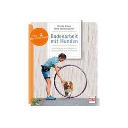 Bodenarbeit mit Hunden: Beschäftigung und Übungen für Geschicklichkeit und Koordination (Die Hundeschule)